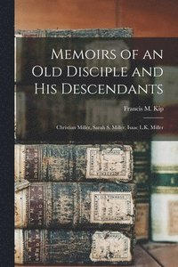 bokomslag Memoirs of an Old Disciple and His Descendants