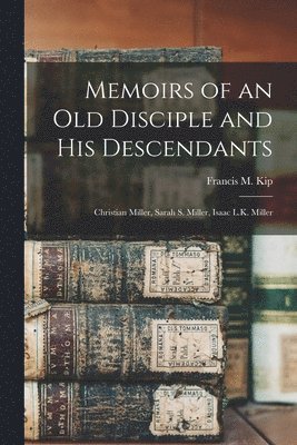 Memoirs of an Old Disciple and His Descendants 1