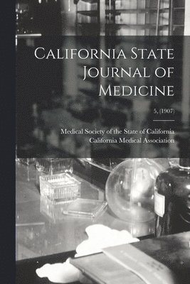 California State Journal of Medicine; 5, (1907)