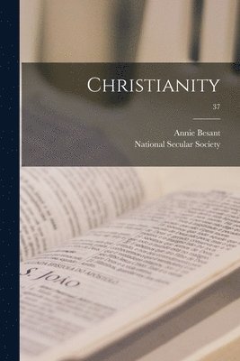 Annie 1847-1933 Besant, National Secular Society - Christianity; 37, Häftad