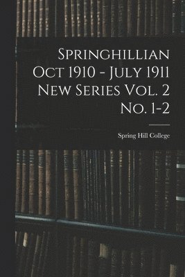 bokomslag Springhillian Oct 1910 - July 1911 New Series Vol. 2 No. 1-2