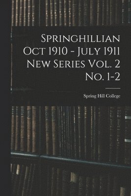 Springhillian Oct 1910 - July 1911 New Series Vol. 2 No. 1-2