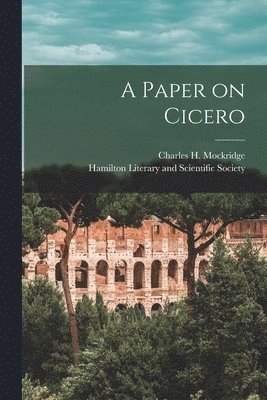 bokomslag A Paper on Cicero [microform]