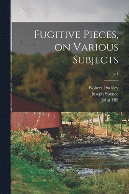 Fugitive Pieces, on Various Subjects; v.1 1