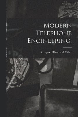 Modern Telephone Engineering; 1