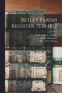 bokomslag Betley Parish Register, 1538-1812
