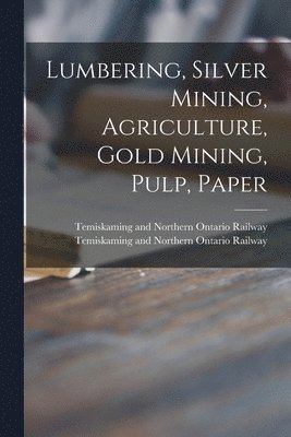 Lumbering, Silver Mining, Agriculture, Gold Mining, Pulp, Paper 1