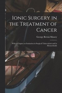 bokomslag Ionic Surgery in the Treatment of Cancer