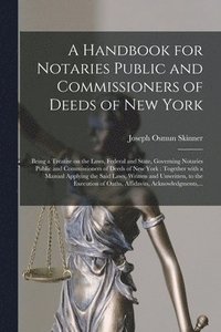 bokomslag A Handbook for Notaries Public and Commissioners of Deeds of New York