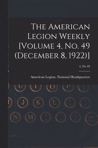 bokomslag American Legion Weekly [Volume 4, No. 49 (December 8, 1922)]; 4, no 49