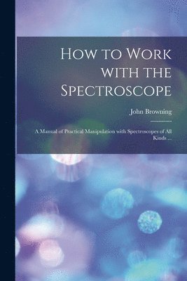 bokomslag How to Work With the Spectroscope