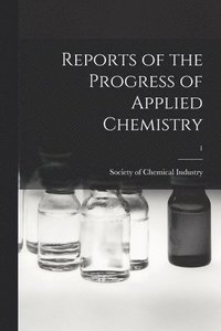 bokomslag Reports of the Progress of Applied Chemistry; 1