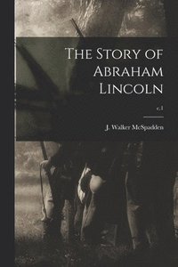 bokomslag The Story of Abraham Lincoln; c.1