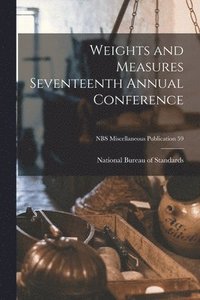 bokomslag Weights and Measures Seventeenth Annual Conference; NBS Miscellaneous Publication 59