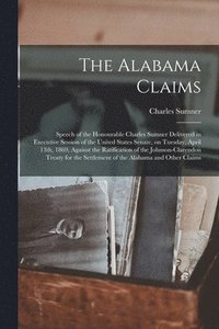bokomslag The Alabama Claims [microform]