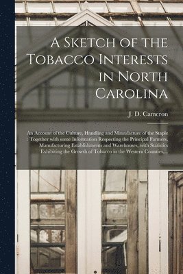 bokomslag Sketch of the Tobacco Interests in North Carolina