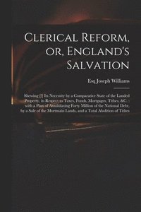 bokomslag Clerical Reform, or, England's Salvation