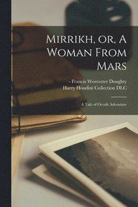 bokomslag Mirrikh, or, A Woman From Mars