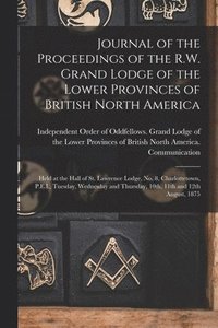 bokomslag Journal of the Proceedings of the R.W. Grand Lodge of the Lower Provinces of British North America [microform]
