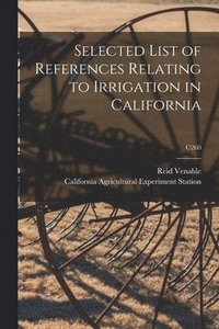 bokomslag Selected List of References Relating to Irrigation in California; C260