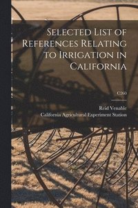 bokomslag Selected List of References Relating to Irrigation in California; C260