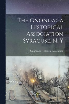 Onondaga Historical Association - Onondaga Historical Association Syracuse, N. Y, Häftad