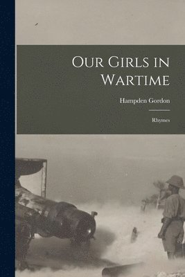 bokomslag Our Girls in Wartime [microform]
