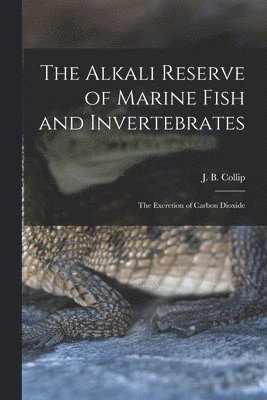The Alkali Reserve of Marine Fish and Invertebrates [microform] 1