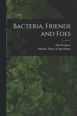 bokomslag Bacteria, Friends and Foes [microform]