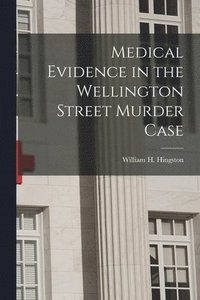 bokomslag Medical Evidence in the Wellington Street Murder Case [microform]