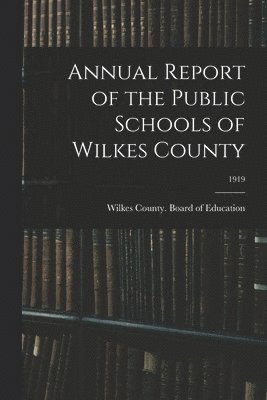 Annual Report of the Public Schools of Wilkes County; 1919 1