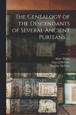 Genealogy of the Descendants of Several Ancient Puritans ...; 3