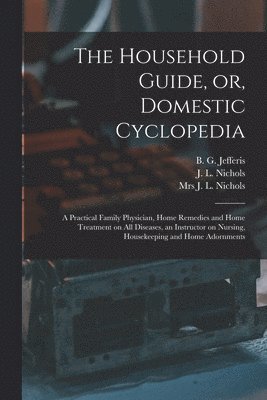 bokomslag Household Guide, or, Domestic Cyclopedia [microform]