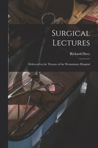 bokomslag Surgical Lectures [electronic Resource]