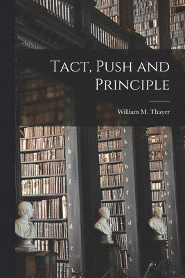 Tact, Push and Principle [microform] 1