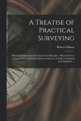 bokomslag A Treatise of Practical Surveying