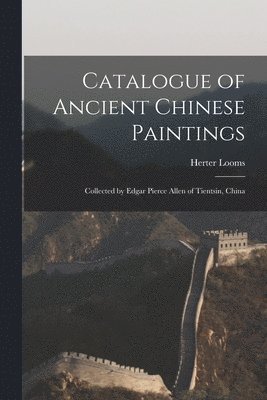 bokomslag Catalogue of Ancient Chinese Paintings