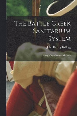 bokomslag The Battle Creek Sanitarium System
