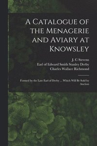 bokomslag Catalogue of the Menagerie and Aviary at Knowsley
