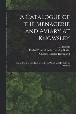 A Catalogue of the Menagerie and Aviary at Knowsley 1