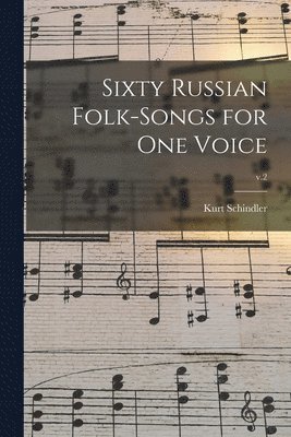 Kurt Schindler - Sixty Russian Folk-songs for One Voice; v.2, Häftad