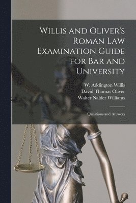 bokomslag Willis and Oliver's Roman Law Examination Guide for Bar and University