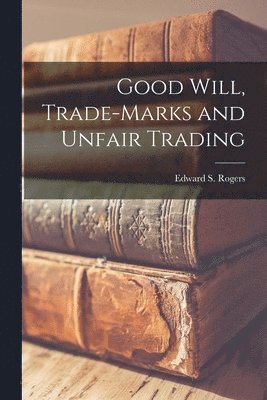 bokomslag Good Will, Trade-marks and Unfair Trading