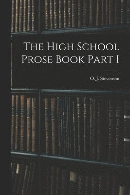 bokomslag The High School Prose Book Part I