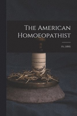 American Homoeopathist; 19, (1893) 1
