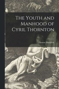 bokomslag The Youth and Manhood of Cyril Thornton; 1