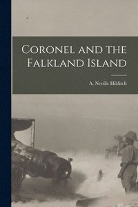 bokomslag Coronel and the Falkland Island [microform]
