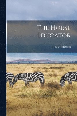 The Horse Educator [microform] 1