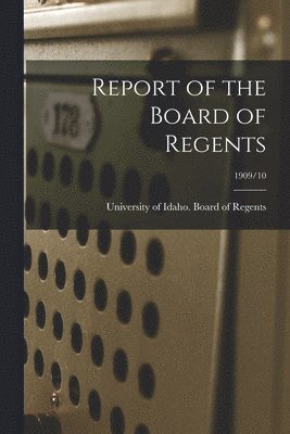 Report of the Board of Regents; 1909/10 1