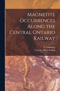 bokomslag Magnetite Occurrences Along the Central Ontario Railway [microform]